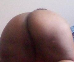 BBW THICK NICE PRETTY BIG A$$ READY WHEN YOU ARE 😘🤑🤑🤬😈😻💋