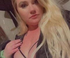2 hour and hour special OUTCALLS ALL DAY 🥵💦 BIG TITTY BLONDE ❤ YOUNG SEXY READY FOR FUN 🤩 CUM SEE ME - 21 - 10