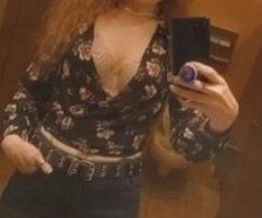 sexy real redhead for you! come see me for some car fun or i can go to u
